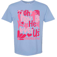 Oh How He Loves Us Comfort Color Tee