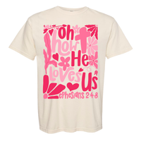 Oh How He Loves Us Comfort Color Tee