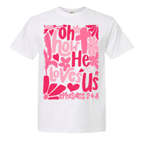 Oh How He Loves Us Comfort Color Tee